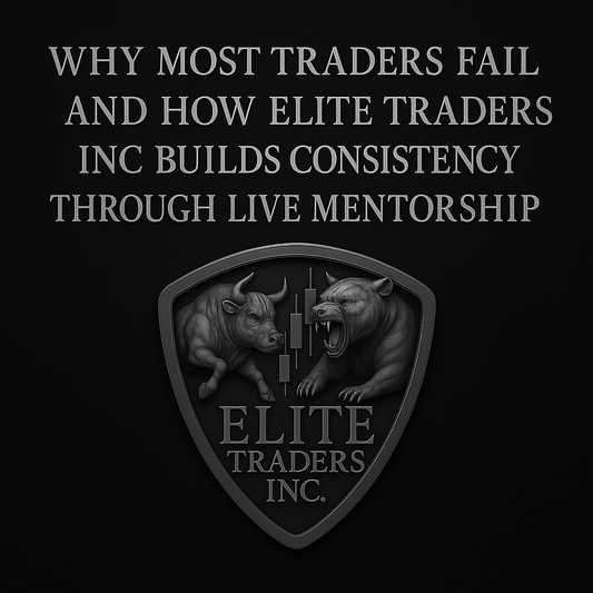 Why Most Traders Fail, And How Elite Traders Inc. Builds Consistency Through Live Mentorship