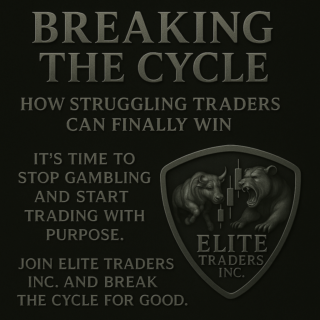 Motivational graphic titled ‘Breaking the Cycle’ encouraging struggling traders to stop gambling and start trading with purpose, featuring the Elite Traders Inc. logo on a black background